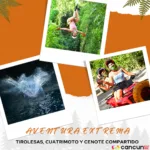 Tirolesas, Cuatrimoto y Cenote Compartido